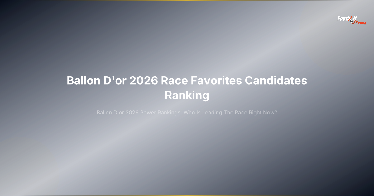 Classement Ballon d'Or 2026 : Qui mène la course actuellement ?