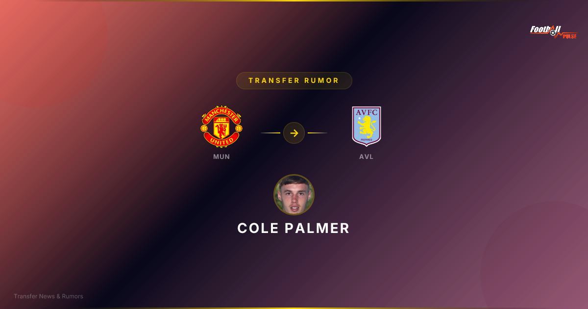 Rapport de scout Cole Palmer : Pourquoi United et Villa se l'arrachent