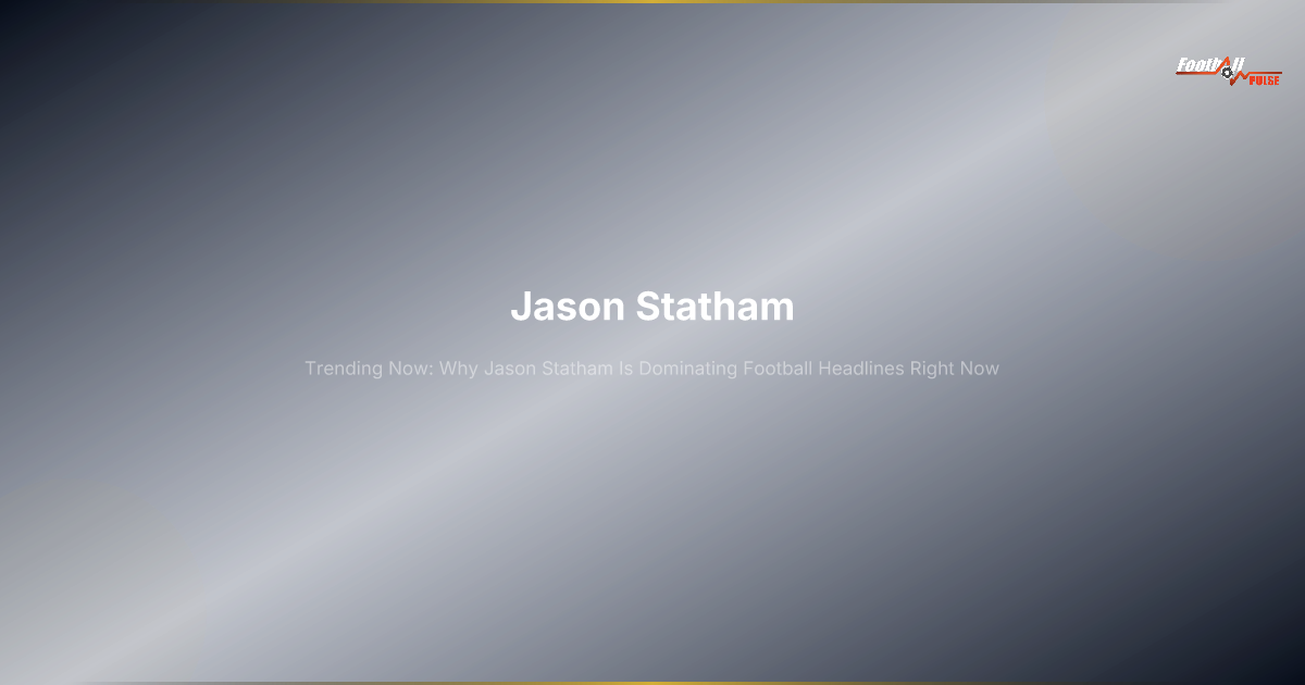 Jason Statham: por qué la estrella de acción domina ahora los titulares del fútbol