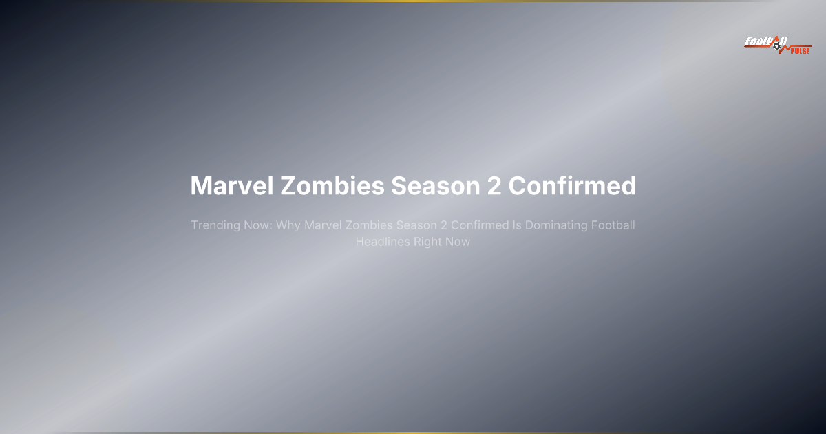Confirmada la temporada 2 de Marvel Zombies: ¿por qué los expertos del fútbol hablan de esto?