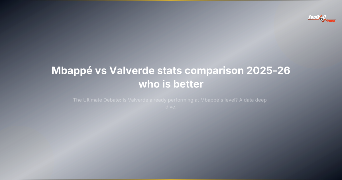 Mbappé vs Valverde: Is Real Madrid’s Midfielder Outshining the Superstar?