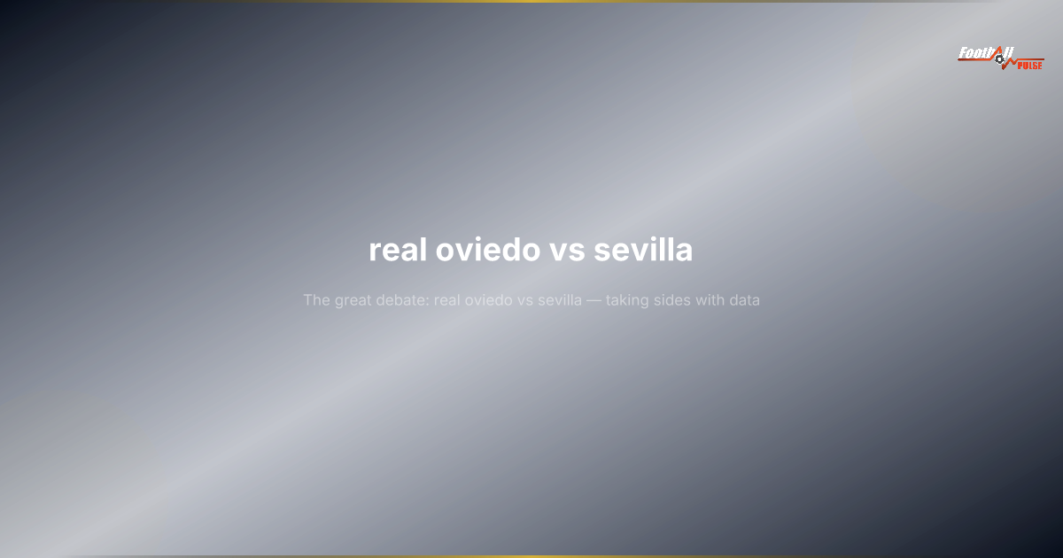 Real Oviedo vs Séville : le choc insolite qui embrase le football espagnol